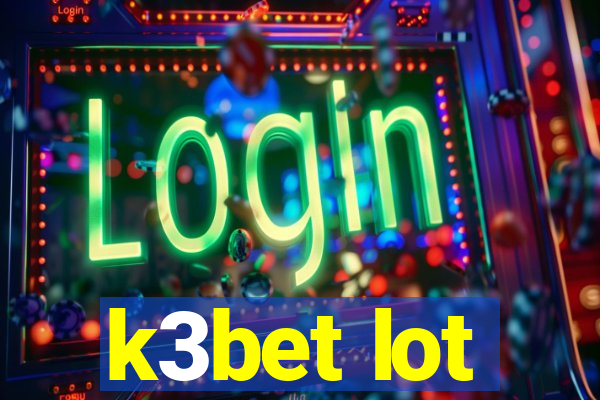 k3bet lot